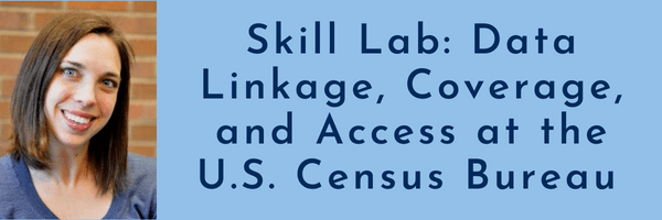 Skill Lab: Data Linkage, Coverage, and Access at the U.S. Census Bureau